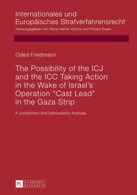 Cover image for book The Possibility of the ICJ and the ICC Taking Action in the Wake of Israel’s Operation «Cast Lead» in the Gaza Strip