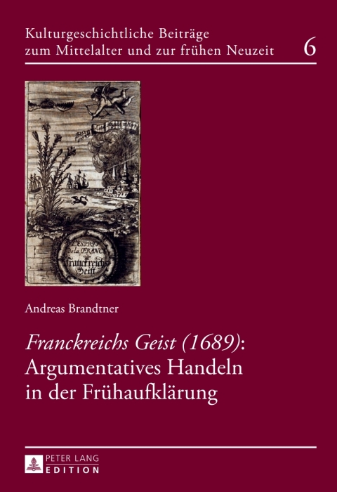 Cover image for book «Franckreichs Geist» (1689): Argumentatives Handeln in der Fruehaufklaerung