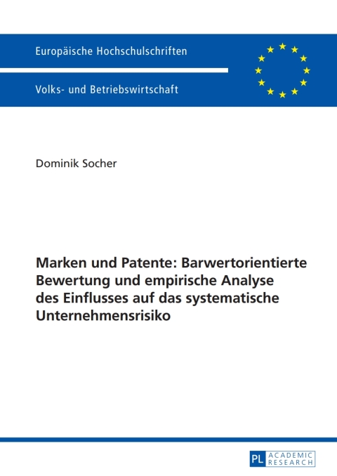 Cover image for book Marken und Patente: Barwertorientierte Bewertung und empirische Analyse des Einflusses auf das systematische Unternehmensrisiko