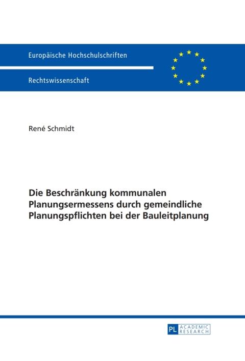 Cover image for book Die Beschraenkung kommunalen Planungsermessens durch gemeindliche Planungspflichten bei der Bauleitplanung