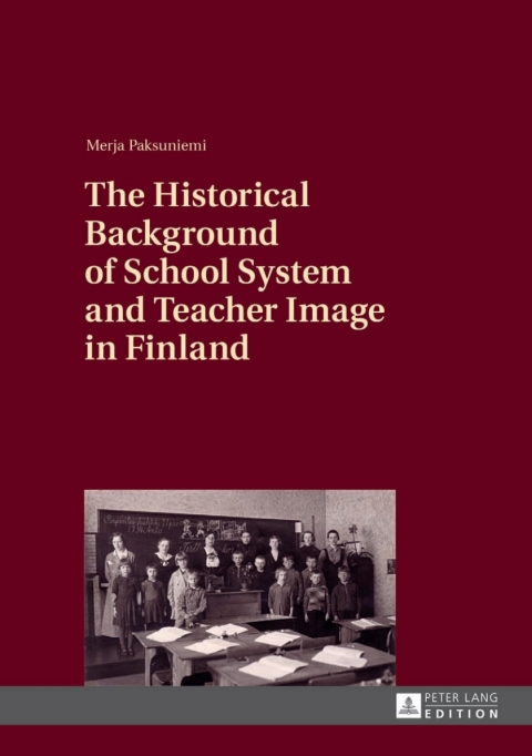 Cover image for book The Historical Background of School System and Teacher Image in Finland