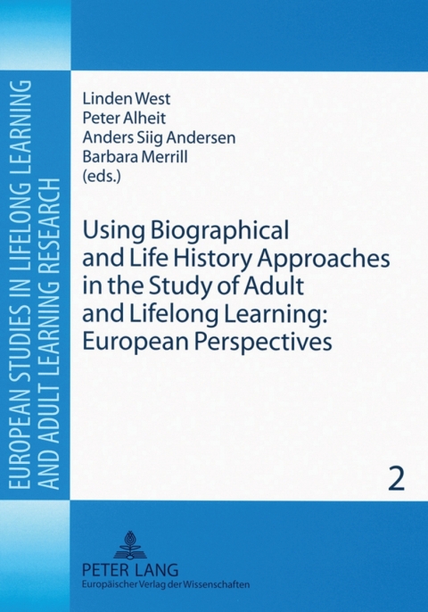 Using Biographical and Life History Approaches in the Study of Adult and Lifelong Learning: European Perspectives 