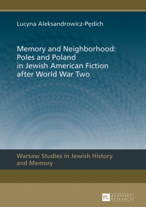 Cover image for book Memory and Neighborhood: Poles and Poland in Jewish American Fiction after World War Two