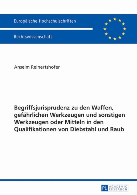Cover image for book Begriffsjurisprudenz zu den Waffen, gefaehrlichen Werkzeugen und sonstigen Werkzeugen oder Mitteln in den Qualifikationen von Diebstahl und Raub