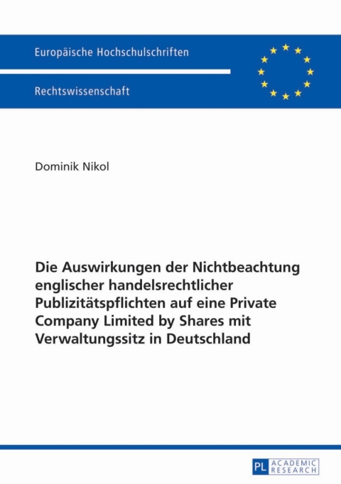 Cover image for book Die Auswirkungen der Nichtbeachtung englischer handelsrechtlicher Publizitaetspflichten auf eine Private Company Limited by Shares mit Verwaltungssitz in Deutschland