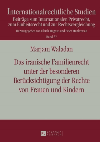 Das iranische Familienrecht unter der besonderen Beruecksichtigung der Rechte von Frauen und Kindern