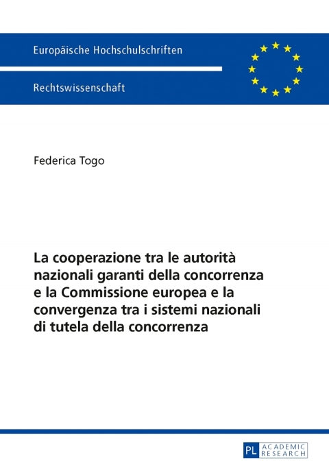 Cover image for book La cooperazione tra le autorità nazionali garanti della concorrenza e la Commissione europea e la convergenza tra i sistemi nazionali di tutela della concorrenza