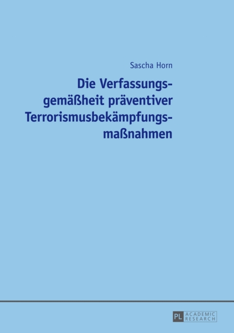 Cover image for book Die Verfassungsgemaeßheit praeventiver Terrorismusbekaempfungsmaßnahmen