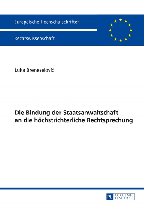 Cover image for book Die Bindung der Staatsanwaltschaft an die hoechstrichterliche Rechtsprechung