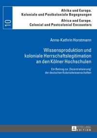Cover image: Wissensproduktion und koloniale Herrschaftslegitimation an den Kölner Hochschulen 1st edition 9783631654781