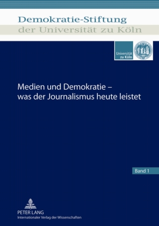 Medien und Demokratie  was der Journalismus heute leistet