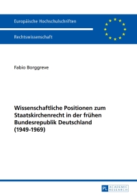 Cover image: Wissenschaftliche Positionen zum Staatskirchenrecht der fruehen Bundesrepublik Deutschland (1949-1969) 1st edition 9783631655252