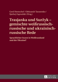 Cover image: Trasjanka und Suržyk  gemischte weißrussisch-russische und ukrainisch-russische Rede 1st edition 9783631585337