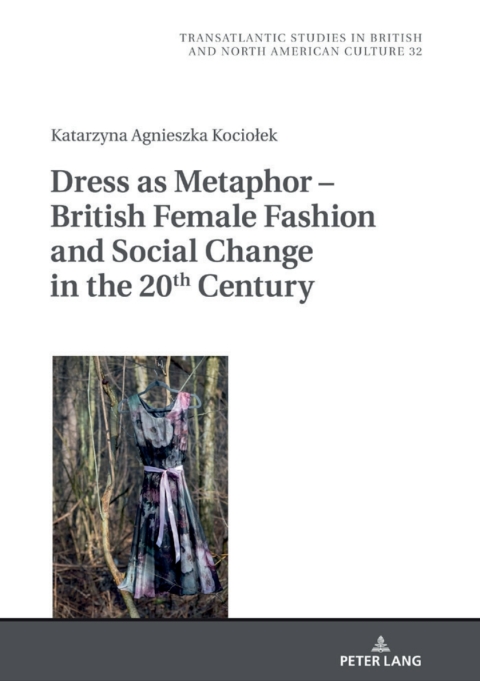 Cover image for book Dress as Metaphor – British Female Fashion and Social Change in the 20th Century