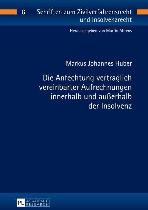 Cover image for book Die Anfechtung vertraglich vereinbarter Aufrechnungen innerhalb und außerhalb der Insolvenz