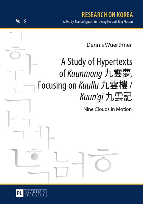 Cover image for book A Study of Hypertexts of «Kuunmong» 九雲夢, Focusing on «Kuullu» 九雲樓 / «Kuun’gi» 九雲記
