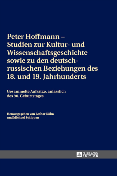 Cover image for book Peter Hoffmann – Studien zur Kultur- und Wissenschaftsgeschichte sowie zu den deutsch-russischen Beziehungen des 18. und 19. Jahrhunderts