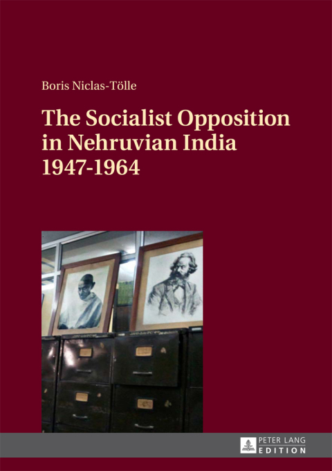 Cover image for book The Socialist Opposition in Nehruvian India 1947–1964