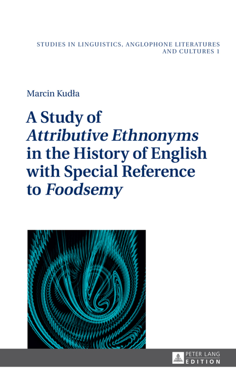 Cover image for book A Study of «Attributive Ethnonyms» in the History of English with Special Reference to «Foodsemy»
