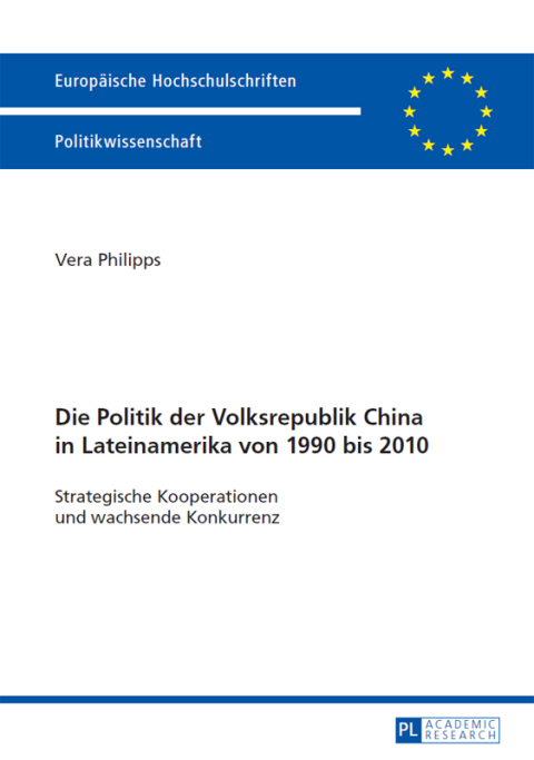Cover image for book Die Politik der Volksrepublik China in Lateinamerika von 1990 bis 2010