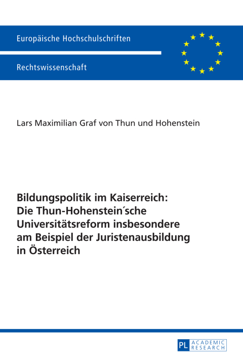 Cover image for book Bildungspolitik im Kaiserreich: Die Thun-Hohenstein’sche Universitaetsreform insbesondere am Beispiel der Juristenausbildung in Oesterreich