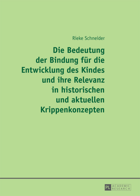 Cover image for book Die Bedeutung der Bindung fuer die Entwicklung des Kindes und ihre Relevanz in historischen und aktuellen Krippenkonzepten