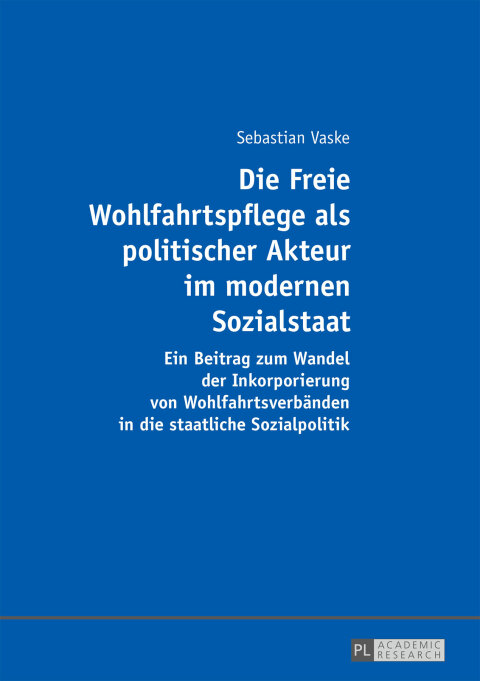 Cover image for book Die Freie Wohlfahrtspflege als politischer Akteur im modernen Sozialstaat