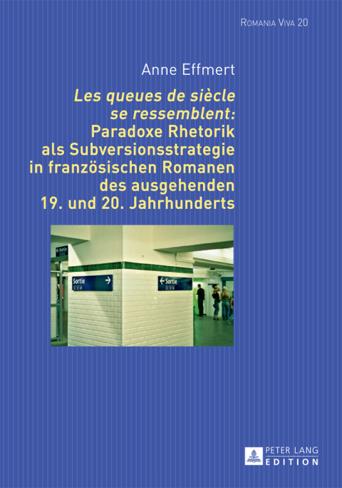 Cover image for book «Les queues de siècle se ressemblent»: Paradoxe Rhetorik als Subversionsstrategie in franzoesischen Romanen des ausgehenden 19. und 20. Jahrhunderts