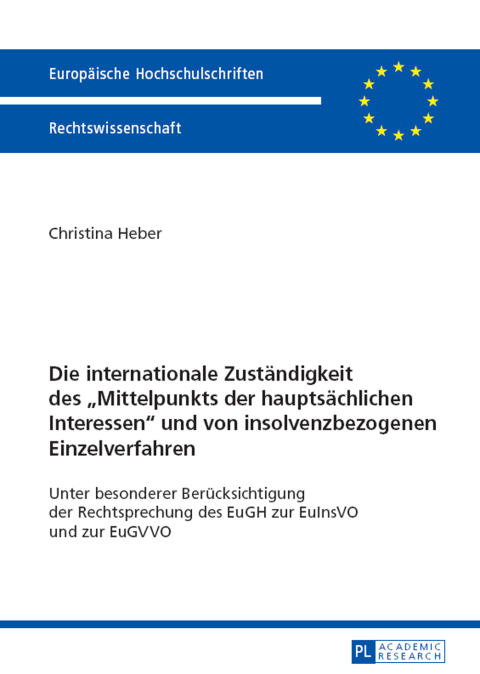Cover image for book Die internationale Zustaendigkeit des «Mittelpunkts der hauptsaechlichen Interessen» und von insolvenzbezogenen Einzelverfahren