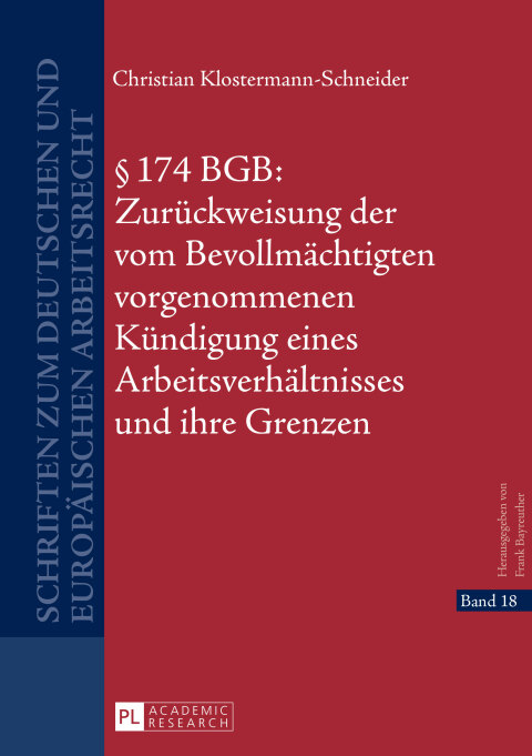 Cover image for book § 174 BGB: Zurueckweisung der vom Bevollmaechtigten vorgenommenen Kuendigung eines Arbeitsverhaeltnisses und ihre Grenzen