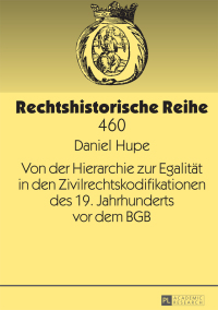 Cover image: Von der Hierarchie zur Egalität in den Zivilrechtskodifikationen des 19. Jahrhunderts vor dem BGB 1st edition 9783631665329