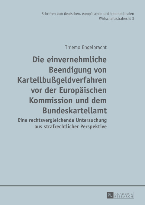 Cover image for book Die einvernehmliche Beendigung von Kartellbußgeldverfahren vor der Europaeischen Kommission und dem Bundeskartellamt