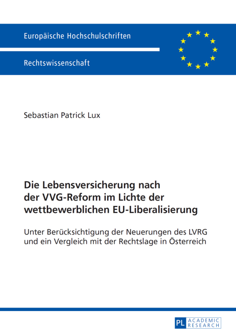 Cover image for book Die Lebensversicherung nach der VVG-Reform im Lichte der wettbewerblichen EU-Liberalisierung