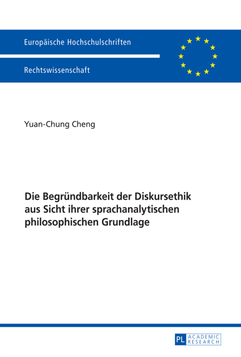 Cover image for book Die Begruendbarkeit der Diskursethik aus Sicht ihrer sprachanalytischen philosophischen Grundlage