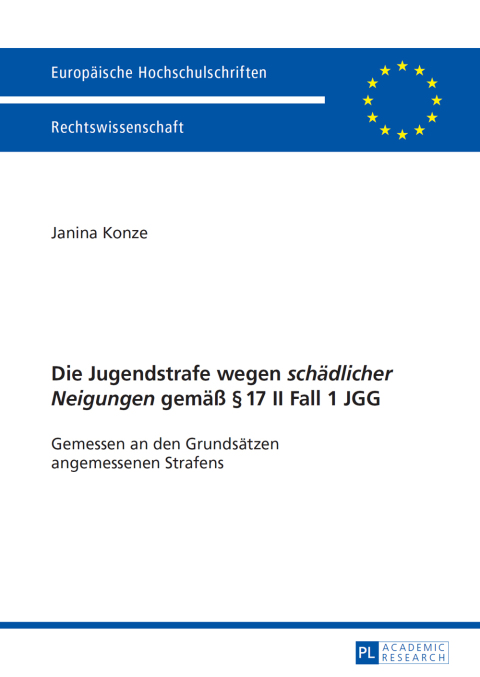 Cover image for book Die Jugendstrafe wegen «schaedlicher Neigungen» gemaeß § 17 II Fall 1 JGG