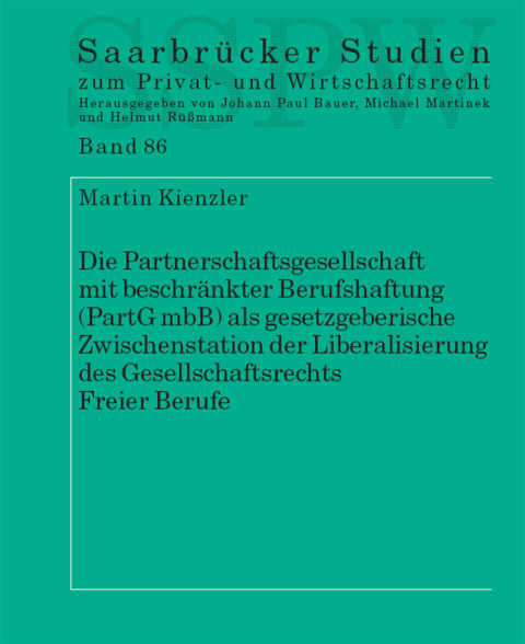 Cover image for book Die Partnerschaftsgesellschaft mit beschraenkter Berufshaftung (PartG mbB) als gesetzgeberische Zwischenstation der Liberalisierung des Gesellschaftsrechts Freier Berufe