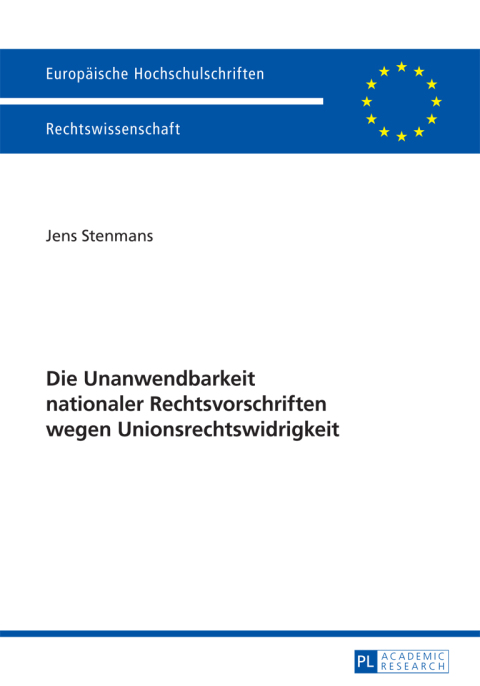 Cover image for book Die Unanwendbarkeit nationaler Rechtsvorschriften wegen Unionsrechtswidrigkeit