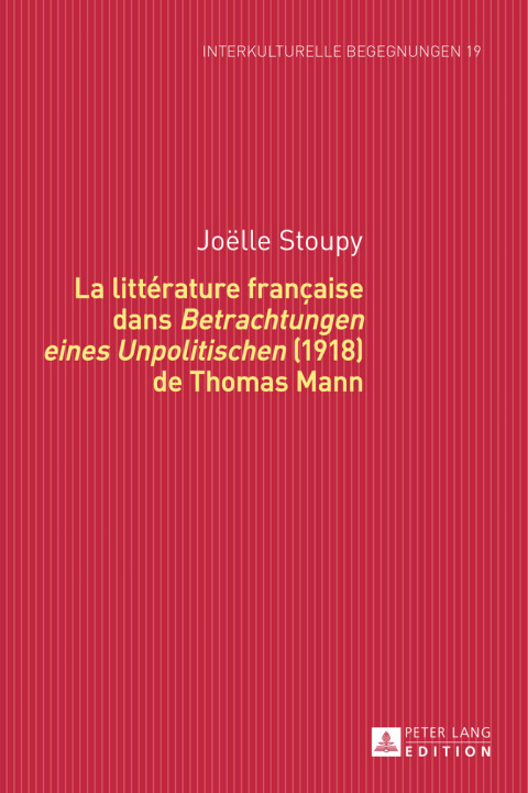 Cover image for book La littérature française dans «Betrachtungen eines Unpolitischen» (1918) de Thomas Mann