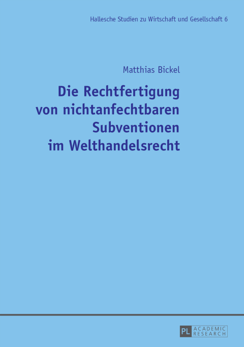 Cover image for book Die Rechtfertigung von nichtanfechtbaren Subventionen im Welthandelsrecht