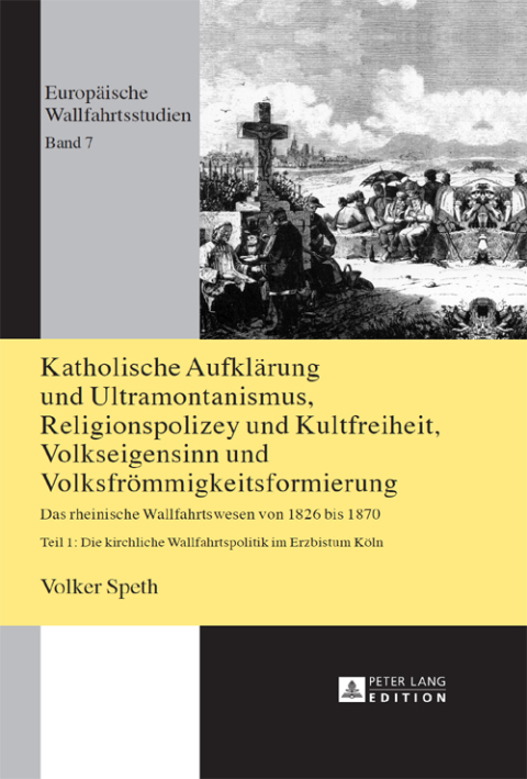 Cover image for book Katholische Aufklaerung und Ultramontanismus, Religionspolizey und Kultfreiheit, Volkseigensinn und Volksfroemmigkeitsformierung