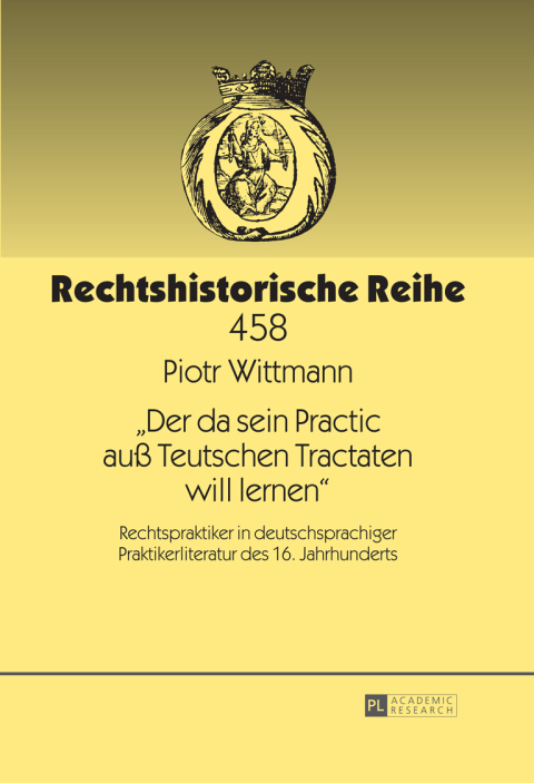 Cover image for book «Der da sein Practic auß Teutschen Tractaten will lernen»