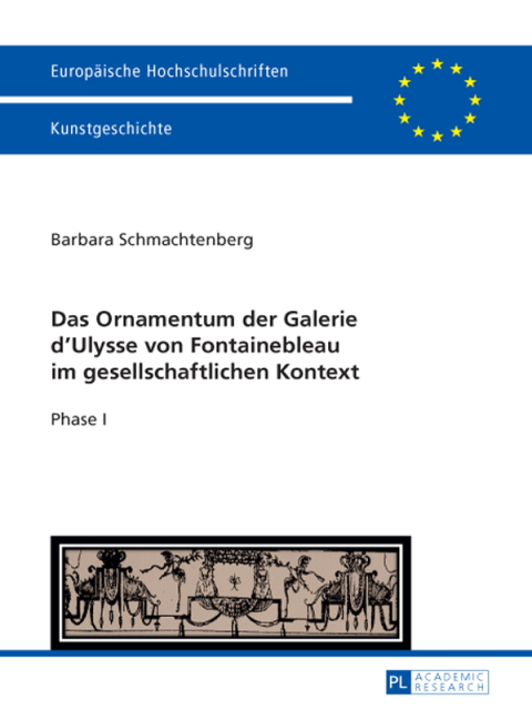 Cover image for book Das Ornamentum der Galerie dʼUlysse von Fontainebleau im gesellschaftlichen Kontext