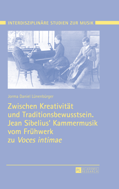 Cover image for book Zwischen Kreativitaet und Traditionsbewusstsein. Jean Sibelius’ Kammermusik vom Fruehwerk zu «Voces intimae»