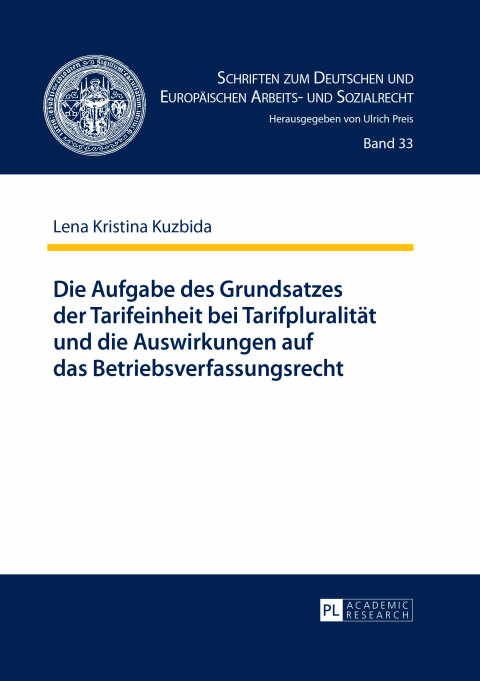 Cover image for book Die Aufgabe des Grundsatzes der Tarifeinheit bei Tarifpluralitaet und die Auswirkungen auf das Betriebsverfassungsrecht