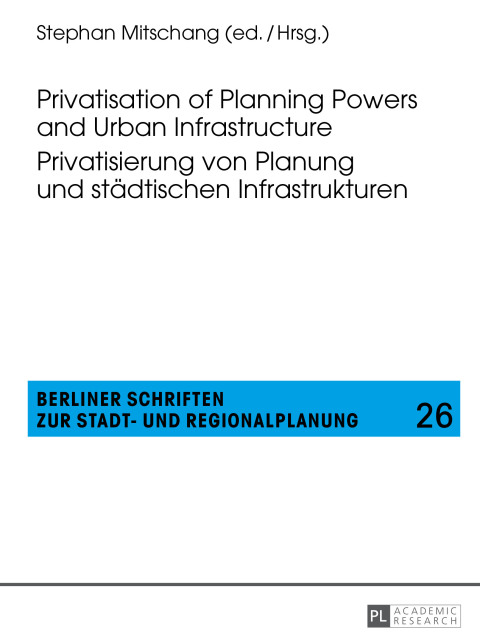 Cover image for book Privatisation of Planning Powers and Urban Infrastructure- Privatisierung von Planung und staedtischen Infrastrukturen