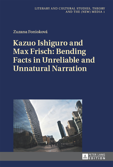 Cover image for book Kazuo Ishiguro and Max Frisch: Bending Facts in Unreliable and Unnatural Narration