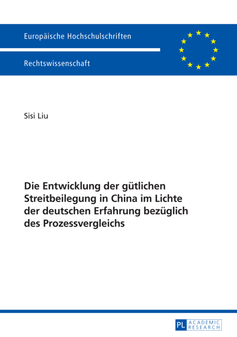 Cover image for book Die Entwicklung der guetlichen Streitbeilegung in China im Lichte der deutschen Erfahrung bezueglich des Prozessvergleichs
