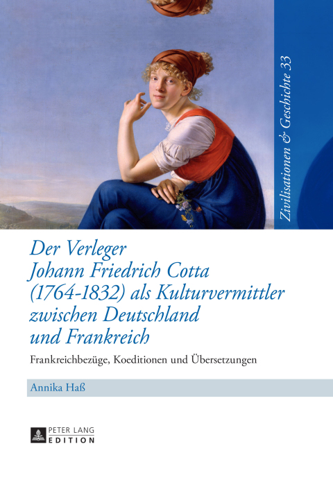 Cover image for book Der Verleger Johann Friedrich Cotta (1764–1832) als Kulturvermittler zwischen Deutschland und Frankreich
