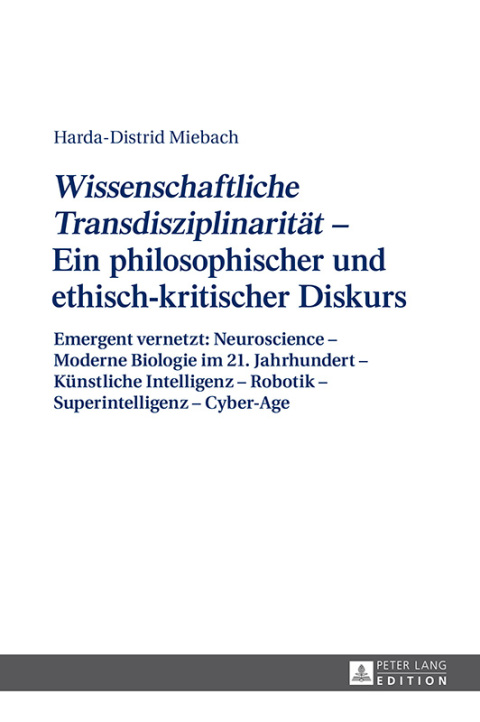 Cover image for book «Wissenschaftliche Transdisziplinaritaet» – Ein philosophischer und ethisch-kritischer Diskurs