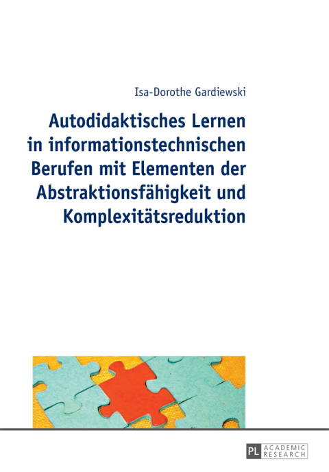Cover image for book Autodidaktisches Lernen in informationstechnischen Berufen mit Elementen der Abstraktionsfaehigkeit und Komplexitaetsreduktion